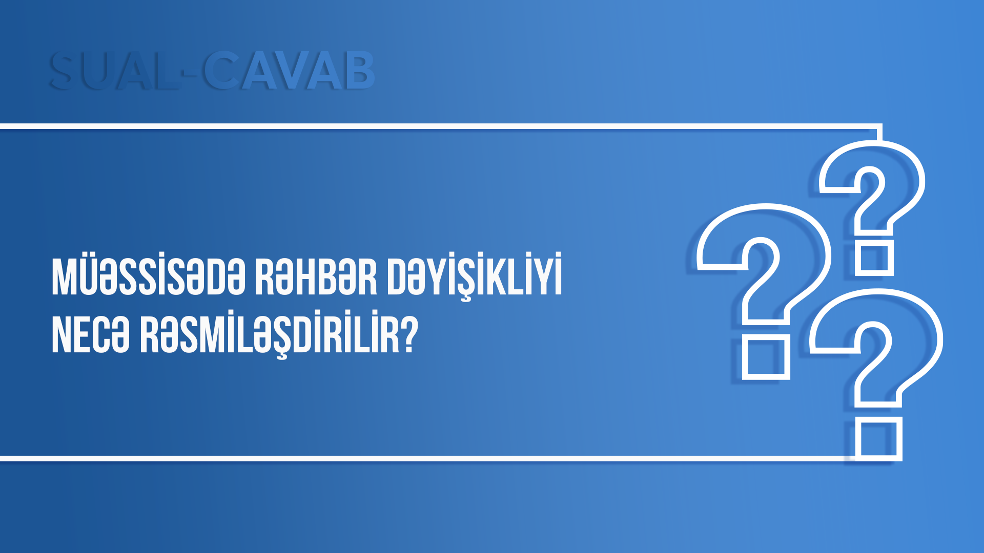 Müəssisədə rəhbər dəyişikliyi necə rəsmiləşdirilir?